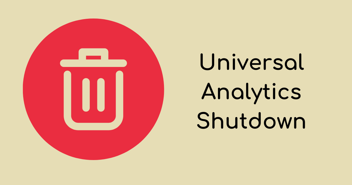 Universal Analytics Sunset Shutdown